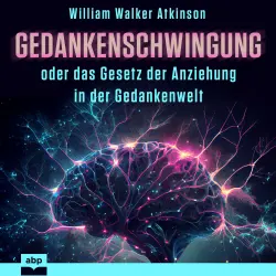 Cover - William Walker Atkinson - Gedankenschwingung oder das Gesetz der Anziehung in der Gedankenwelt