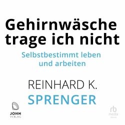 Cover - Reinhard K. Sprenger - Gehirnwäsche trage ich nicht - Selbstbestimmt leben und arbeiten