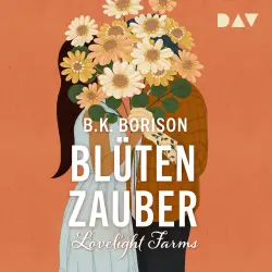 Cover - B.K. Borison - Lovelight Farms - Band 2 - Blütenzauber