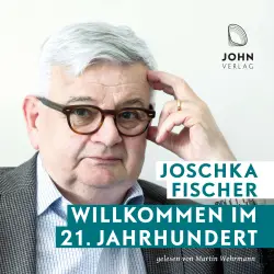 Cover - Joschka Fischer - Willkommen im 21. Jahrhundert - Europas Aufbruch und die deutsche Verantwortung