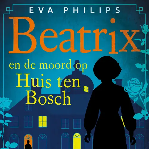 Cover - Eva Philips - Hare Majesteit privédetective - Deel 1 - Beatrix en de moord op Huis ten Bosch
