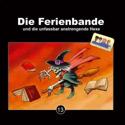 Cover - Die Ferienbande - Folge 13 - Die Ferienbande und die unfassbar anstregende Hexe