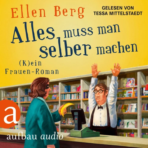 Cover - Ellen Berg - Alles muss man selber machen - (K)ein Frauen-Roman