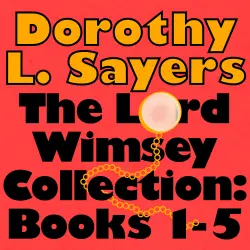 Cover - Dorothy L. Sayers - The Lord Peter Wimsey Collection - Whose Body?; Clouds of Witness; Unnatural Death; Unpleasentness at the Bellona Club