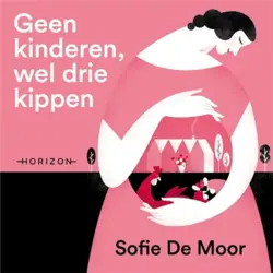 Cover - Sofie Moor - Geen kinderen, wel drie kippen