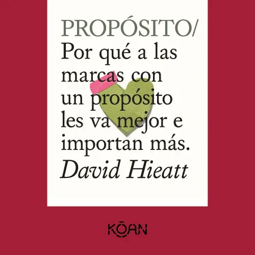 Cover - David Hieatt - PROPÓSITO - Por qué a las marcas con un propósito les va mejor e importan más