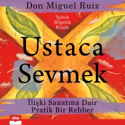 Cover - Don Miguel Ruiz - Ustaca Sevmek - İlişki Sanatına Dair Pratik Bir Rehber