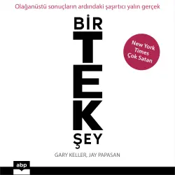 Cover - Gary Keller - Bir Tek Şey - Olağanüstü sonuçların ardındaki şaşırtıcı yalın gerçek