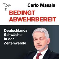 Cover - Carlo Masala - Bedingt abwehrbereit - Deutschlands Schwäche in der Zeitenwende