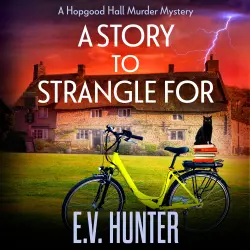 Cover - E.V. Hunter - A Story to Strangle For - The Hopgood Hall Murder Mysteries, Book 4