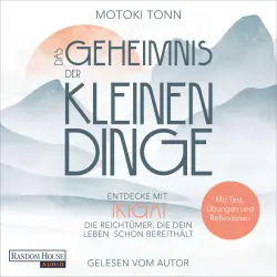 Cover - Klaus Motoki Tonn - Ikigai: Das Geheimnis der kleinen Dinge - Entdecke die Reichtümer deines Lebens und finde mehr Zufriedenheit, Achtsamkeit & Leichtigkeit im Alltag.