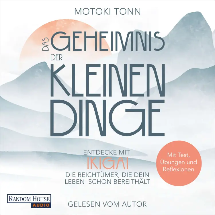 Cover von Klaus Motoki Tonn - Ikigai: Das Geheimnis der kleinen Dinge - Entdecke die Reichtümer deines Lebens und finde mehr Zufriedenheit, Achtsamkeit & Leichtigkeit im Alltag.