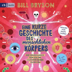 Cover - Bill Bryson - Eine kurze Geschichte des menschlichen Körpers - Eine atemberaubende Reise von der Nasenspitze bis zum großen Zeh