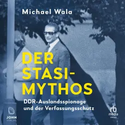 Cover - Michael Wala - Der Stasi-Mythos - DDR-Auslandsspionage und der Verfassungsschutz