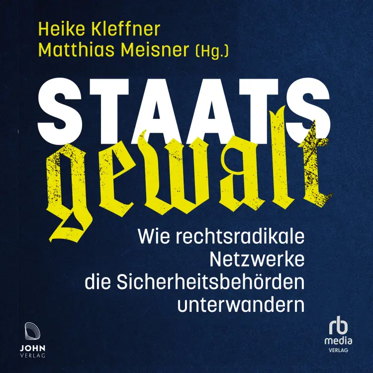 Cover von Heike Kleffner - Staatsgewalt - Wie rechtsradikale Netzwerke die Sicherheitsbehörden unterwandern