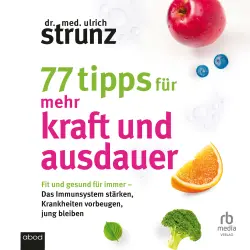 Cover - Dr. med. Ulrich Strunz - 77 Tipps für mehr Kraft und Ausdauer - Fit und gesund für immer - Das Immunsystem stärken, Krankheiten vorbeugen, jung bleiben