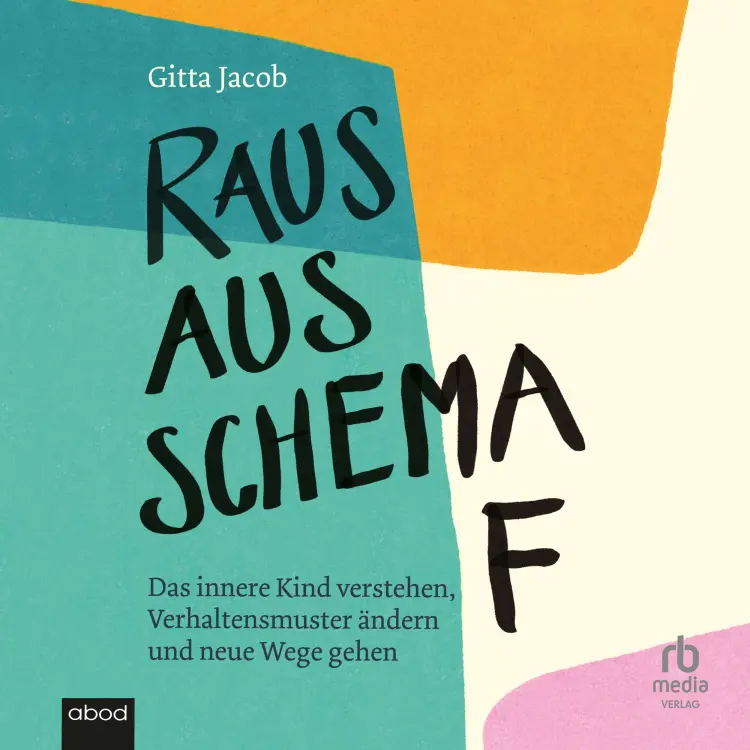 Cover von Gitta Jacob - Raus aus Schema F - Das innere Kind verstehen, Verhaltensmuster ändern und neue Wege gehen