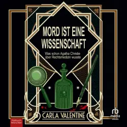 Cover - Carla Valentine - Mord ist eine Wissenschaft - Was schon Agatha Christie über Rechtsmedizin wusste