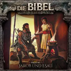 Cover - Die Bibel - Folge 12 - Jakob und Esau