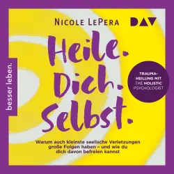 Cover - Nicole LePera - Heile. Dich. Selbst. Warum auch kleinste seelische Verletzungen große Folgen haben - und wie du dich davon befreien kannst