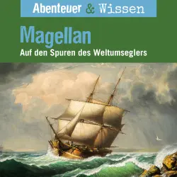 Cover - Abenteuer & Wissen - Magellan - Auf den Spuren des Weltumseglers