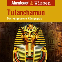 Cover - Abenteuer & Wissen - Tutanchamun - Das vergessene Königsgrab