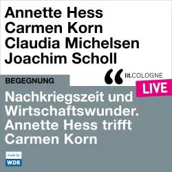 Cover - Annette Hess - Nachkriegszeit und Wirtschaftswunder. Annette Hess trifft Carmen Korn - lit.COLOGNE live