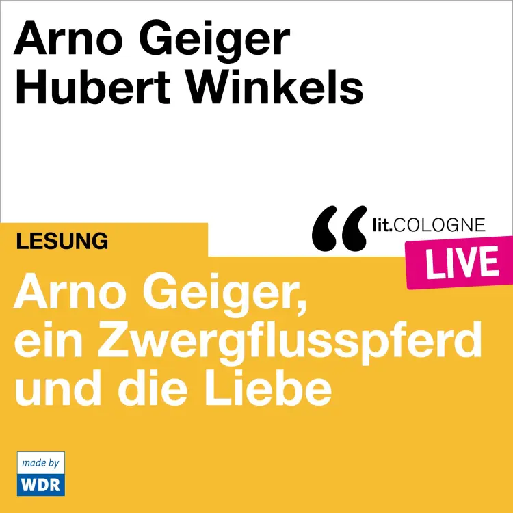 Cover von Arno Geiger - Arno Geiger, ein Zwergflusspferd und die Liebe - lit.COLOGNE live
