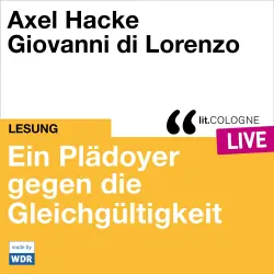 Cover - Axel Hacke - Plädoyer gegen die Gleichgültigkeit - lit.COLOGNE live