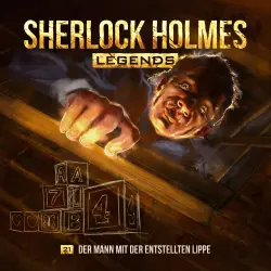 Cover - Sherlock Holmes Legends - Folge 21 - Der Mann mit der entstellten Lippe