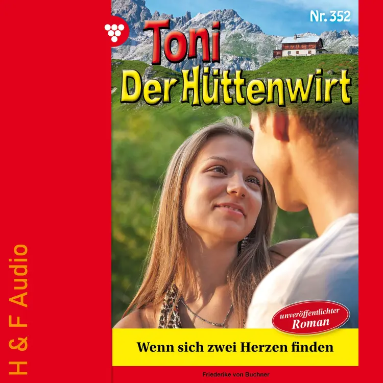 Cover von Friederike von Buchner - Toni der Hüttenwirt - Band 352 - Wenn sich zwei Herzen finden
