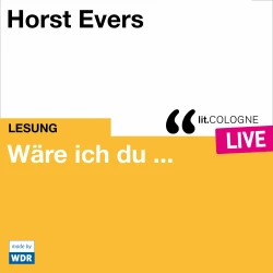 Cover - Horst Evers - Wäre ich du ... - lit.COLOGNE live