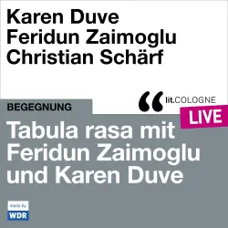 Cover - Feridun Zaimoglu - Tabula rasa mit Feridun Zaimoglu und Karen Duve - lit.COLOGNE live