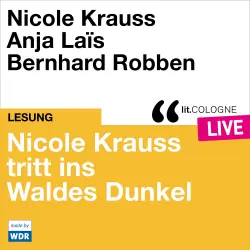 Cover - Nicole Krauss - Nicole Krauss tritt ins Waldes Dunkel - lit.COLOGNE live