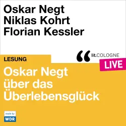 Cover - Oskar Negt - Oskar Negt über das Überlebensglück - lit.COLOGNE live