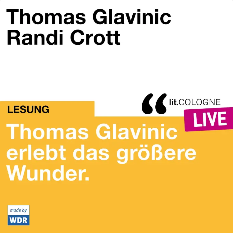 Cover von Thomas Glavinic - Thomas Glavinic erlebt das größere Wunder. - lit.COLOGNE live