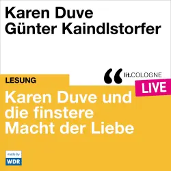Cover - Karen Duve - Karen Duve und die finstere Macht der Liebe - lit.COLOGNE live