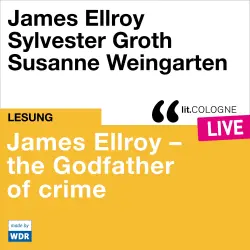 Cover - James Ellroy - James Ellroy - The Godfather of crime - lit.COLOGNE live