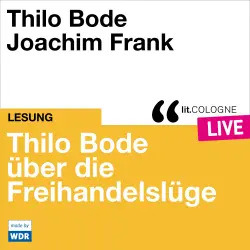Cover - Thilo Bode - Thilo Bode über die Freihandelslüge - lit.COLOGNE live