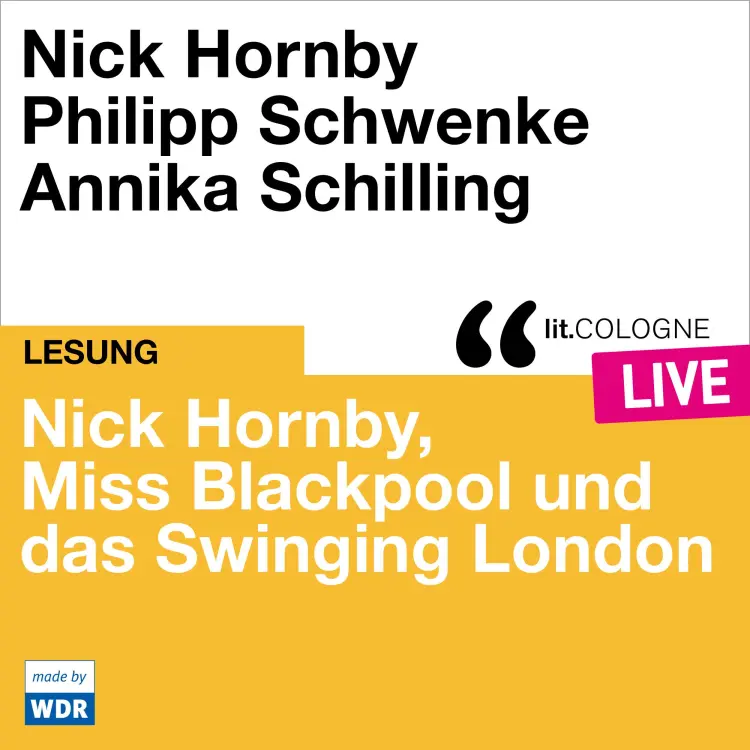 Cover von Nick Hornby - Nick Hornby, Miss Blackpool und das Swinging London - lit.COLOGNE live