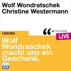 Cover - Wolf Wondratschek - Wolf Wondratschek macht uns ein Geschenk. - lit.COLOGNE live