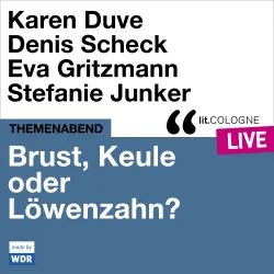 Cover - Karen Duve - Brust, Keule oder Löwenzahn? - lit.COLOGNE live