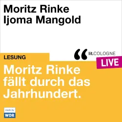 Cover - Moritz Rinke - Moritz Rinke fällt durch das Jahrhundert - lit.COLOGNE live