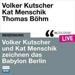 Cover - Volker Kutscher - Volker Kutscher und Kat Menschik zeichnen das Babylon Berlin - lit.COLOGNE live
