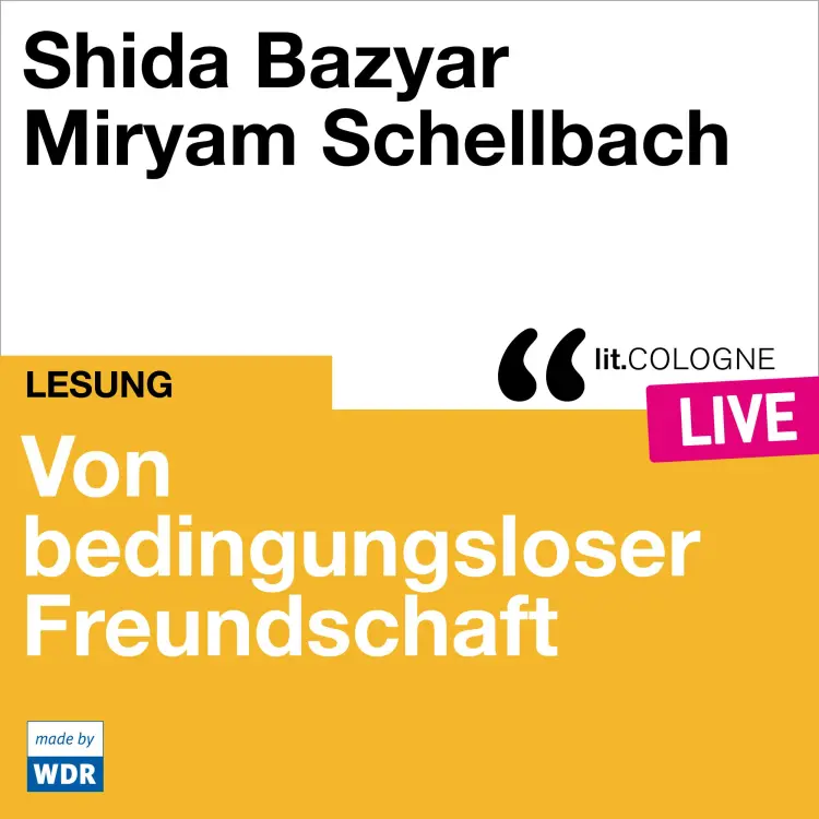 Cover von Shida Bazyar - Von bedingungsloser Freundschaft - lit.COLOGNE live
