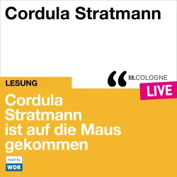 Cover - Cordula Stratmann - Cordula Stratmann ist auf die Maus gekommen - lit.COLOGNE live