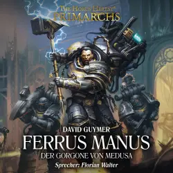 Cover - David Guymer - The Horus Heresy: Primarchs 7 - Ferrus Manus - Der Gorgone von Medusa