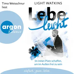 Cover - Light Watkins - Lebe leicht - Im Innen Platz schaffen, um im Außen frei zu sein