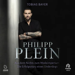 Cover - Tobias Bayer - Philipp Plein - Aus dem Nichts zum Modeimperium - Die Erfolgsstory eines Underdogs