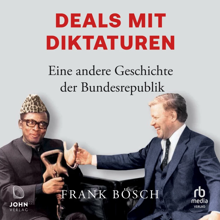 Cover von Frank Bosch - Deals mit Diktaturen - Eine andere Geschichte der Bundesrepublik